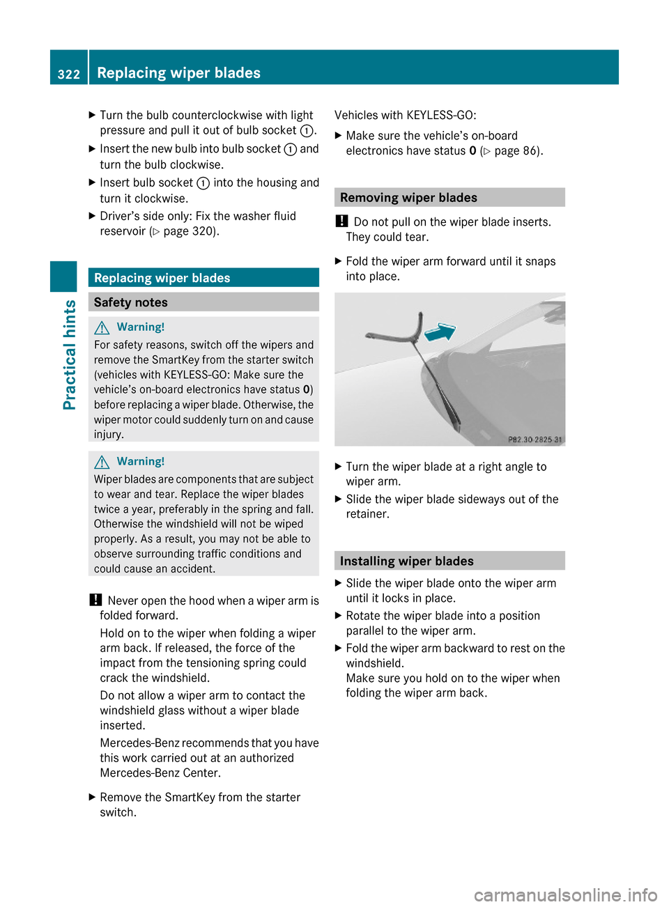 MERCEDES-BENZ E550 2010 W212 Owners Manual XTurn the bulb counterclockwise with light
pressure and pull it out of bulb socket :.
XInsert the new bulb into bulb socket : and
turn the bulb clockwise.
XInsert bulb socket : into the housing and
tu