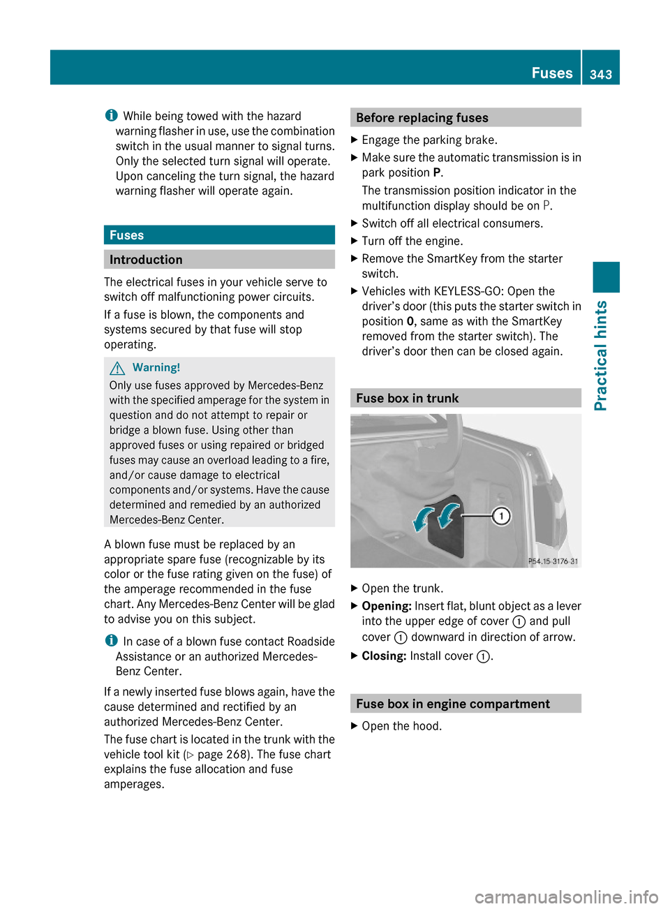 MERCEDES-BENZ E350 2010 W212 Repair Manual iWhile being towed with the hazard
warning flasher in use, use the combination
switch in the usual manner to signal turns.
Only the selected turn signal will operate.
Upon canceling the turn signal, t