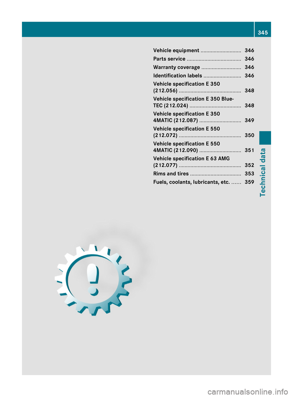 MERCEDES-BENZ E550 2010 W212 Owners Guide Vehicle equipment ............................346
Parts service .....................................346
Warranty coverage ...........................346
Identification labels ........................