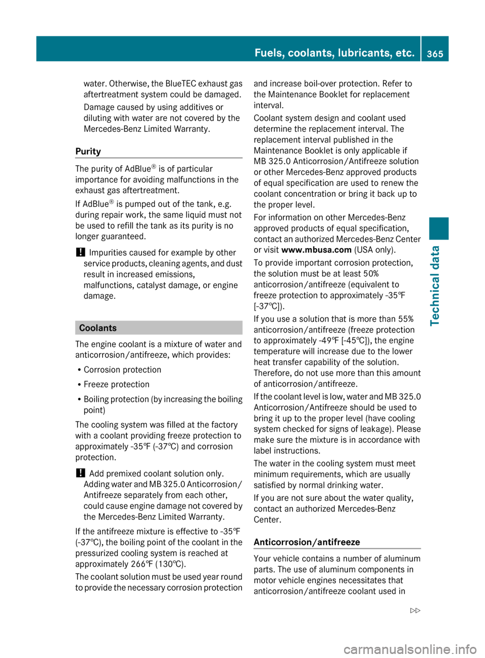 MERCEDES-BENZ E550 2010 W212 Owners Guide water. Otherwise, the BlueTEC exhaust gas
aftertreatment system could be damaged.
Damage caused by using additives or
diluting with water are not covered by the
Mercedes-Benz Limited Warranty.
Purity
