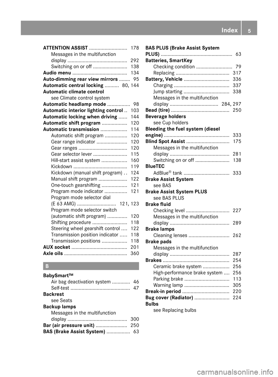 MERCEDES-BENZ E350 2010 W212 Owners Manual ATTENTION ASSIST ........................... 178
Messages in the multifunction
display  ........................................... 292
Switching on or off ......................... 138
Audio menu  ..