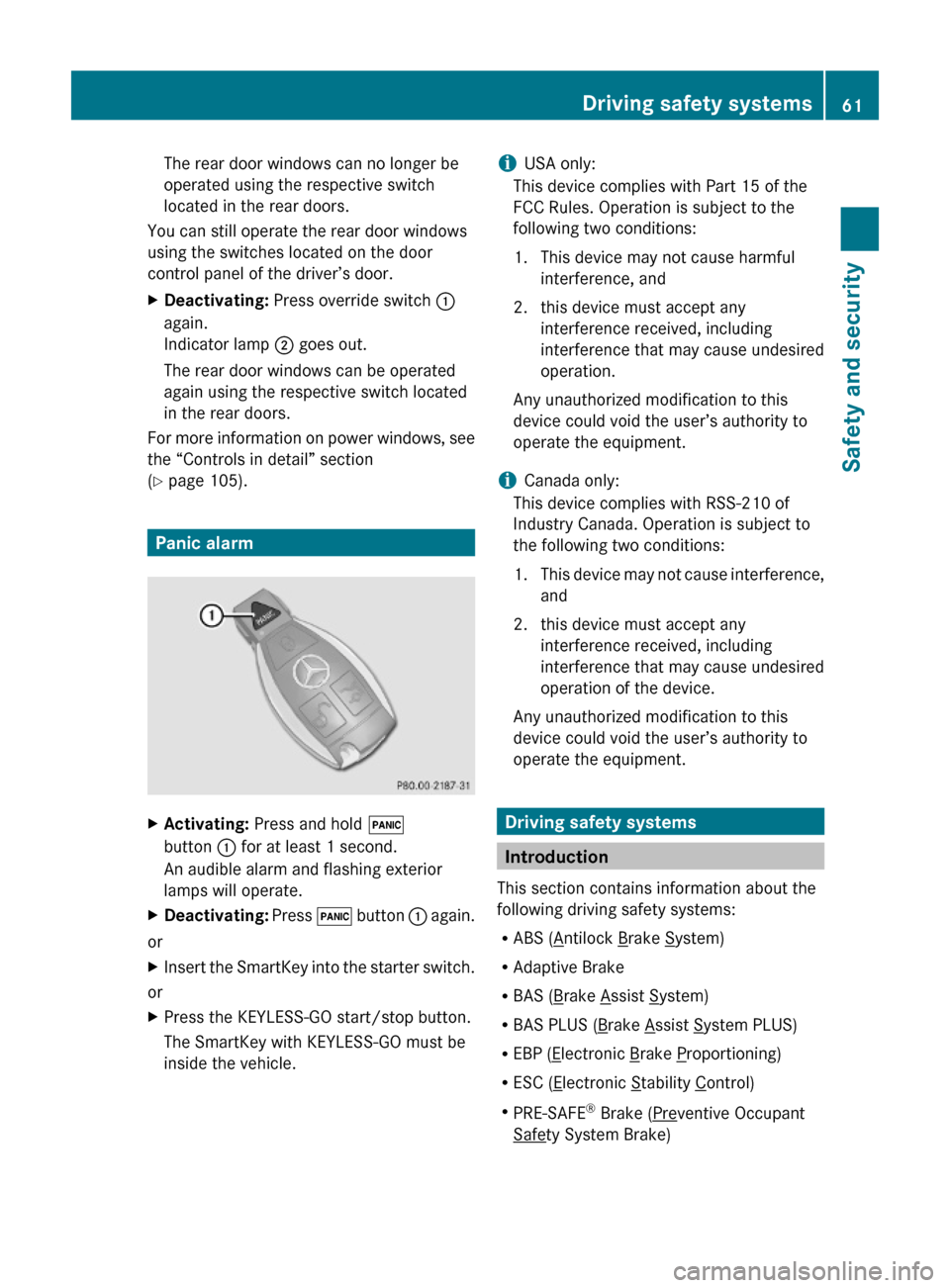 MERCEDES-BENZ E550 2010 W212 Owners Manual The rear door windows can no longer be
operated using the respective switch
located in the rear doors.
You can still operate the rear door windows
using the switches located on the door
control panel 