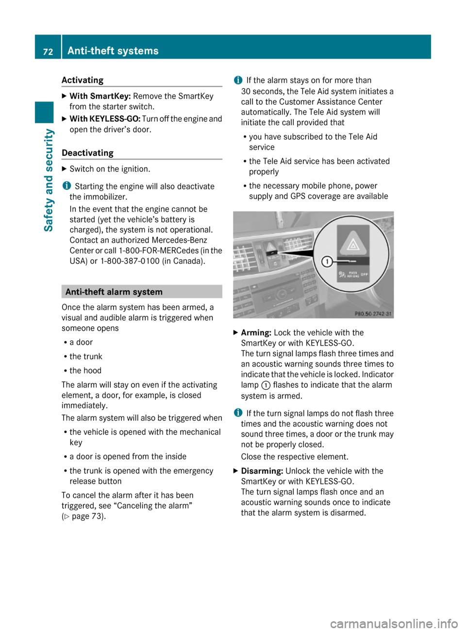 MERCEDES-BENZ E350 2010 W212 Owners Manual ActivatingXWith SmartKey: Remove the SmartKey
from the starter switch.
XWith KEYLESS-GO: Turn off the engine and
open the driver’s door.
Deactivating
XSwitch on the ignition.
iStarting the engine wi MERCEDES-BENZ E350 2010 W212 Owners Manual ActivatingXWith SmartKey: Remove the SmartKey
from the starter switch.
XWith KEYLESS-GO: Turn off the engine and
open the driver’s door.
Deactivating
XSwitch on the ignition.
iStarting the engine wi
