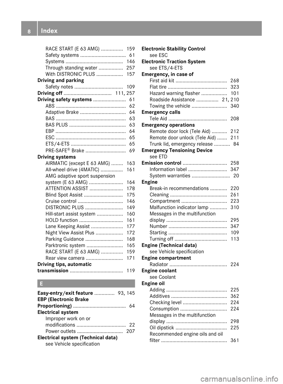 MERCEDES-BENZ E350 2010 W212 Owners Manual RACE START (E 63 AMG) ...............159
Safety systems  ................................ 61
Systems  ......................................... 146
Through standing water  .................257
With DI