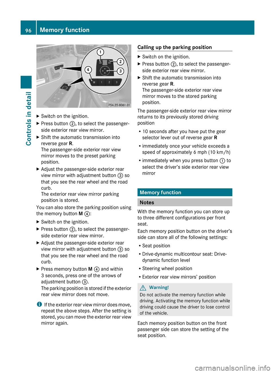 MERCEDES-BENZ E350 2010 W212 Owners Manual XSwitch on the ignition.XPress button ;, to select the passenger-
side exterior rear view mirror.
XShift the automatic transmission into
reverse gear R.
The passenger-side exterior rear view
mirror mo