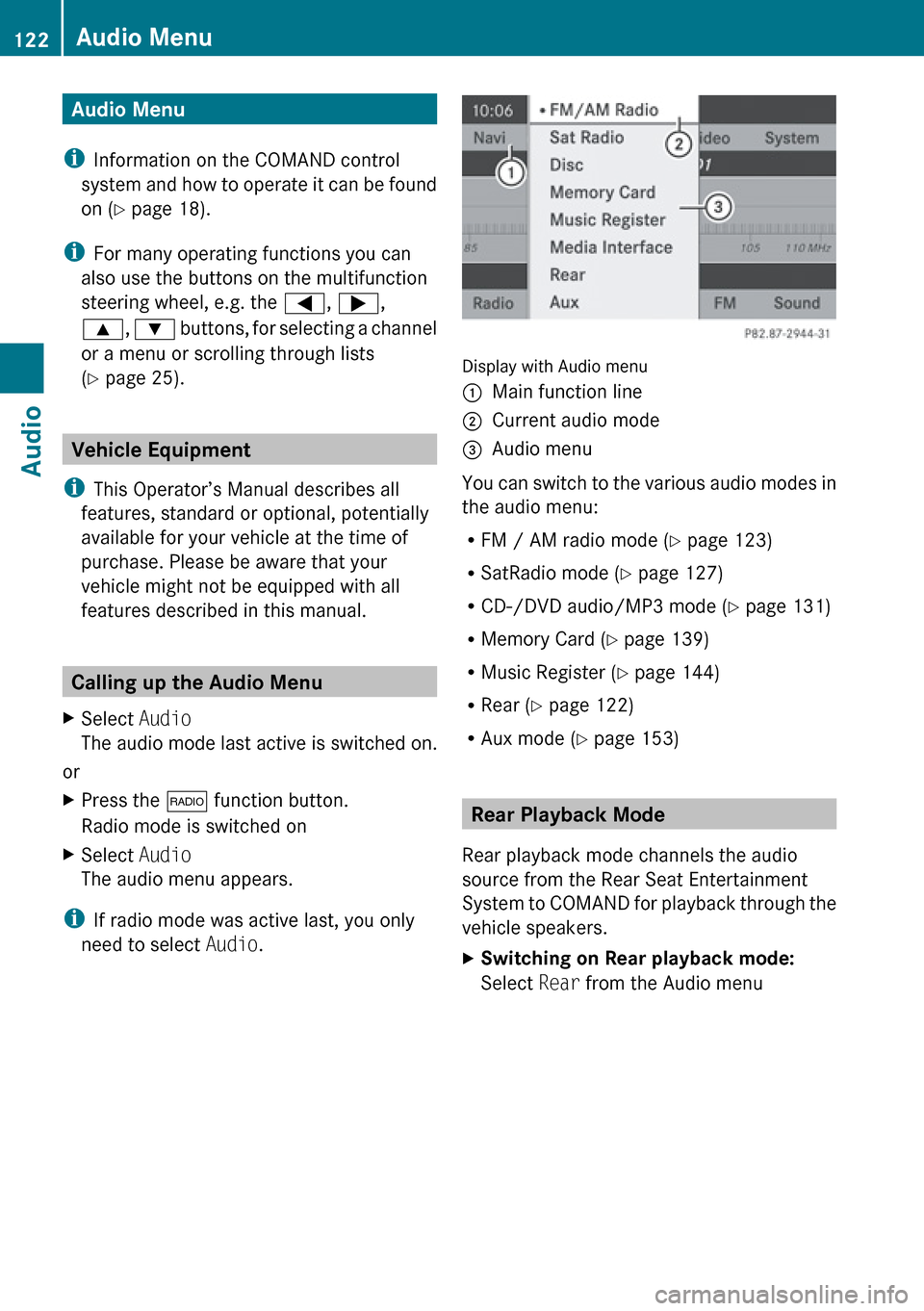 MERCEDES-BENZ E-Class SEDAN 2010 W212 Comand Manual Audio Menu
i Information on the COMAND control
system and how to operate it can be found
on ( Y page 18).
i For many operating functions you can
also use the buttons on the multifunction
steering whee