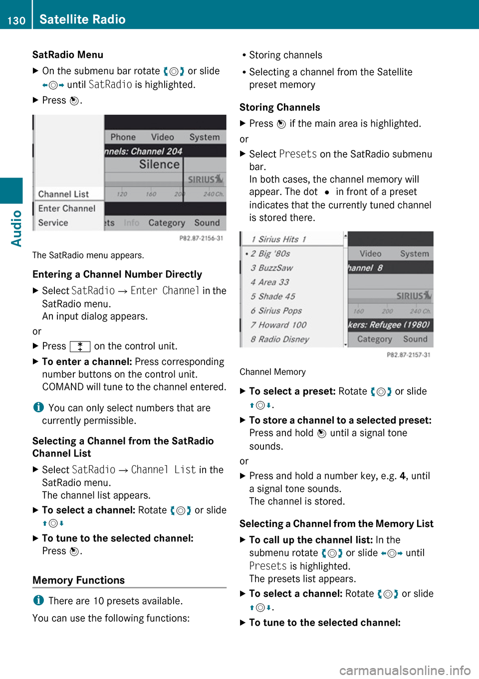 MERCEDES-BENZ E-Class SEDAN 2010 W212 Comand Manual SatRadio MenuXOn the submenu bar rotate ym z or slide
o m p until  SatRadio  is highlighted.XPress n.
The SatRadio menu appears.
Entering a Channel Number Directly
XSelect  SatRadio £Enter Channel  i