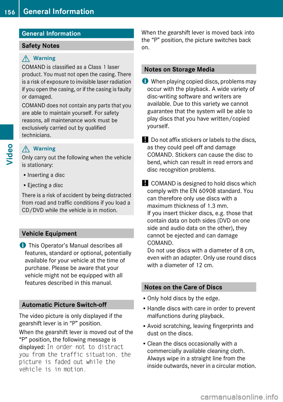 MERCEDES-BENZ E-Class SEDAN 2010 W212 Comand Manual General Information
Safety Notes
GWarning
COMAND is classified as a Class 1 laser
product. You must not open the casing. There
is a risk of exposure to invisible laser radiation
if you open the casin MERCEDES-BENZ E-Class SEDAN 2010 W212 Comand Manual General Information
Safety Notes
GWarning
COMAND is classified as a Class 1 laser
product. You must not open the casing. There
is a risk of exposure to invisible laser radiation
if you open the casin