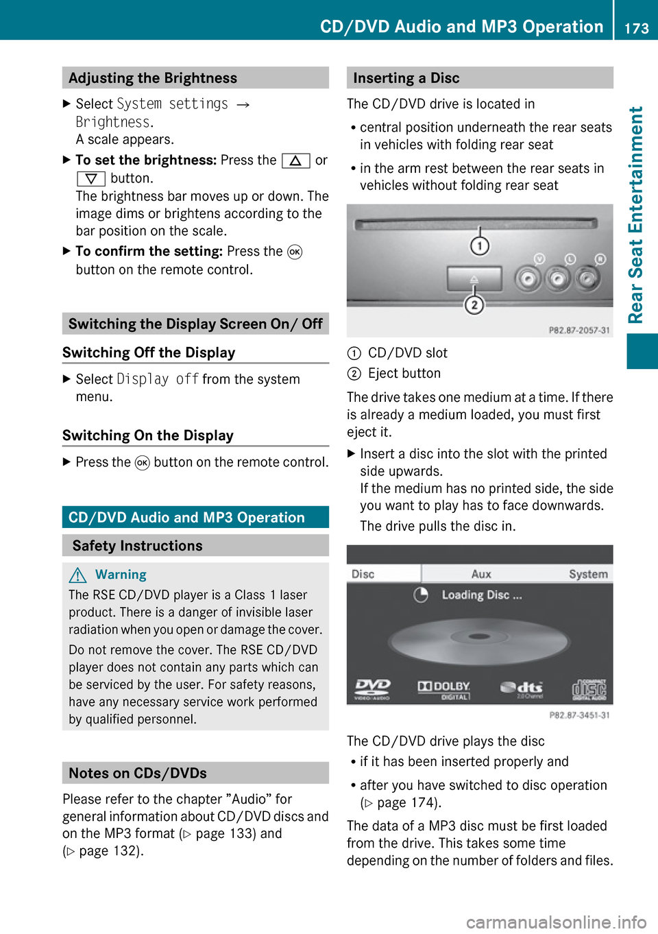 MERCEDES-BENZ E-Class SEDAN 2010 W212 Comand Manual Adjusting the Brightness XSelect System settings £
Brightness .
A scale appears.XTo set the brightness: Press the n or
ý button.
The brightness bar moves up or down. The
image dims or brightens a MERCEDES-BENZ E-Class SEDAN 2010 W212 Comand Manual Adjusting the Brightness XSelect System settings £
Brightness .
A scale appears.XTo set the brightness: Press the n or
ý button.
The brightness bar moves up or down. The
image dims or brightens a
