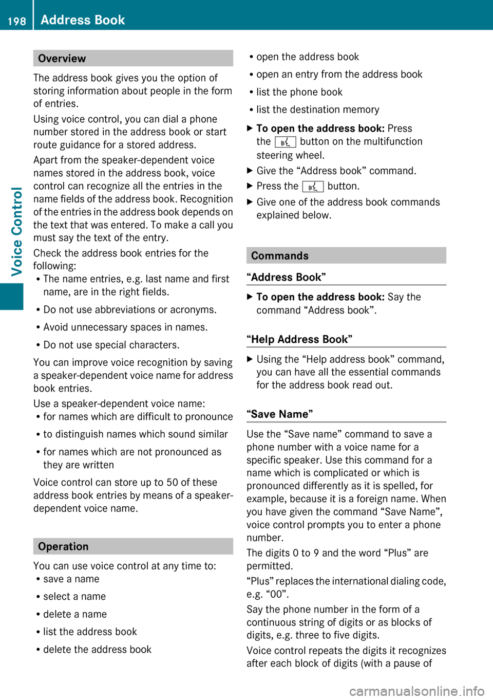 MERCEDES-BENZ E-Class SEDAN 2010 W212 Comand Manual Overview
The address book gives you the option of
storing information about people in the form
of entries.
Using voice control, you can dial a phone
number stored in the address book or start
route gu MERCEDES-BENZ E-Class SEDAN 2010 W212 Comand Manual Overview
The address book gives you the option of
storing information about people in the form
of entries.
Using voice control, you can dial a phone
number stored in the address book or start
route gu