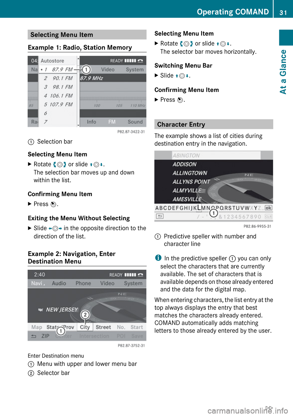 MERCEDES-BENZ E-Class SEDAN 2010 W212 Comand Manual Selecting Menu Item 
Example 1: Radio, Station Memory1Selection bar
Selecting Menu Item
XRotate  ym z or slide  qm r.
The selection bar moves up and down
within the list.
Confirming Menu Item
XPress  