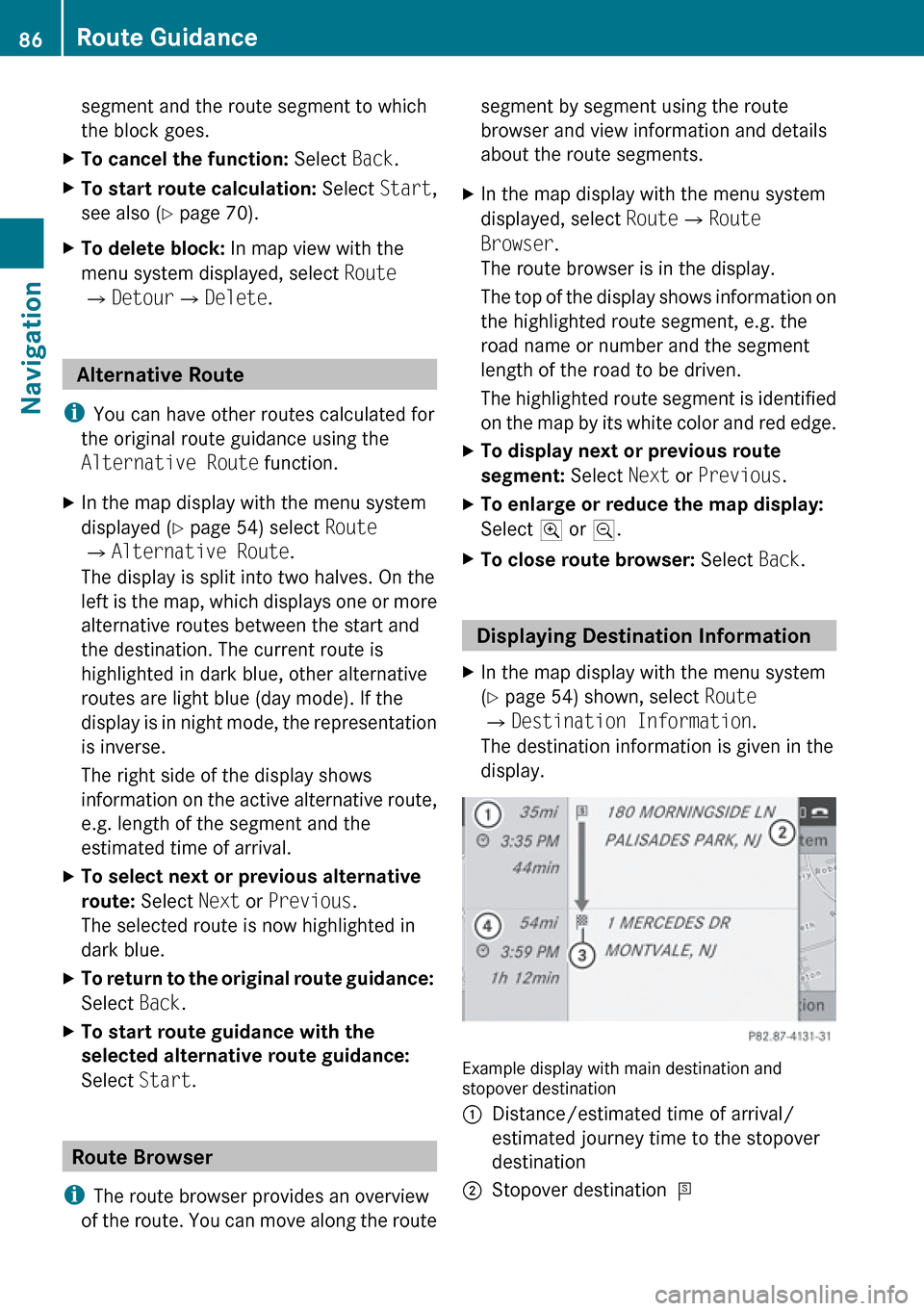 MERCEDES-BENZ E-Class SEDAN 2010 W212 Comand Manual segment and the route segment to which
the block goes.XTo cancel the function: Select Back.XTo start route calculation: Select Start,
see also ( Y page 70).XTo delete block: In map view with the
me MERCEDES-BENZ E-Class SEDAN 2010 W212 Comand Manual segment and the route segment to which
the block goes.XTo cancel the function: Select Back.XTo start route calculation: Select Start,
see also ( Y page 70).XTo delete block: In map view with the
me