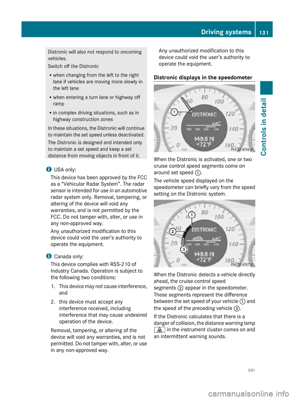 MERCEDES-BENZ CLS550 2010 W219 Owners Manual Distronic will also not respond to oncoming
vehicles.
Switch off the Distronic
R
when changing from the left to the right
lane if vehicles are moving more slowly in
the left lane
R when entering a tur MERCEDES-BENZ CLS550 2010 W219 Owners Manual Distronic will also not respond to oncoming
vehicles.
Switch off the Distronic
R
when changing from the left to the right
lane if vehicles are moving more slowly in
the left lane
R when entering a tur