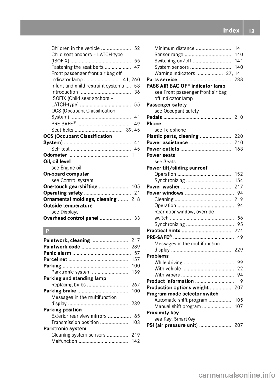 MERCEDES-BENZ CLS63AMG 2010 W219 User Guide Children in the vehicle 
.....................52
Child seat anchors – LATCH-type
(ISOFIX) ........................................... 55
Fastening the seat belts ...................
47
Front passeng