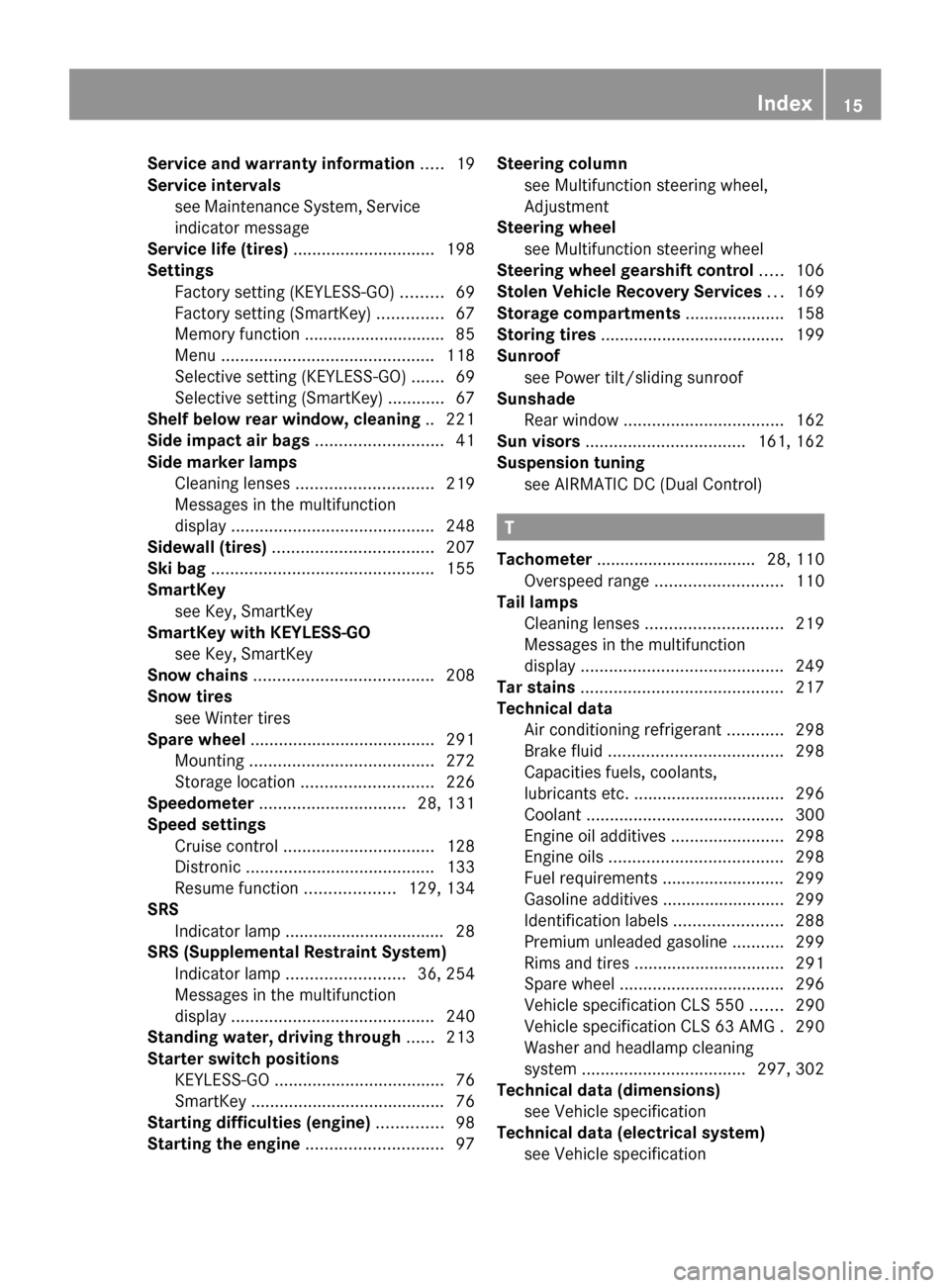 MERCEDES-BENZ CLS550 2010 W219 User Guide Service and warranty information
.....19
Service intervals see
Maintenance System, Service
indicator message
Service life (tires) .............................. MERCEDES-BENZ CLS550 2010 W219 User Guide Service and warranty information
.....19
Service intervals see
Maintenance System, Service
indicator message
Service life (tires) ..............................