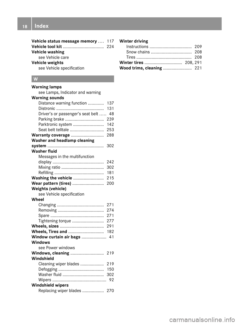 MERCEDES-BENZ CLS63AMG 2010 W219 User Guide Vehicle status message memory ....
117
Vehicle tool kit  .................................. 224
Vehicle washing see Vehicle care 
                                      
Vehicle weights
see Vehicle spe