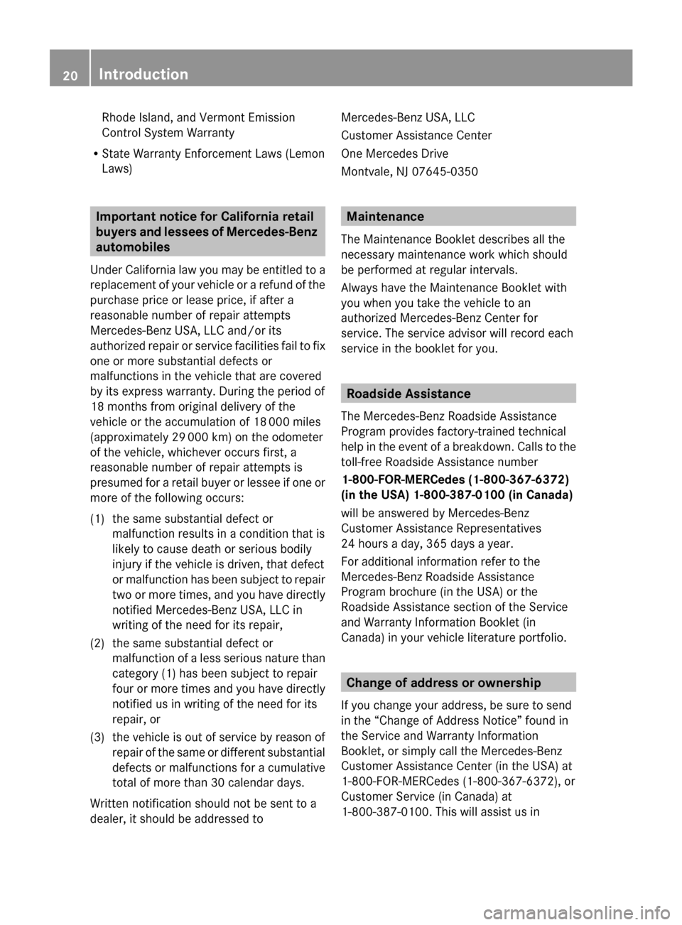 MERCEDES-BENZ CLS550 2010 W219 Owners Guide Rhode Island, and Vermont Emission
Control System Warranty
R State Warranty Enforcement Laws (Lemon
Laws) Important notice for California retail
buyers
and lessees of Mercedes-Benz
automobiles
Unde MERCEDES-BENZ CLS550 2010 W219 Owners Guide Rhode Island, and Vermont Emission
Control System Warranty
R State Warranty Enforcement Laws (Lemon
Laws) Important notice for California retail
buyers
and lessees of Mercedes-Benz
automobiles
Unde