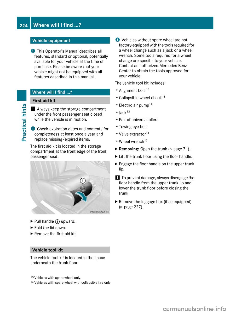 MERCEDES-BENZ CLS550 2010 W219 Owners Manual Vehicle equipment
i This Operator’s Manual describes all
features, standard or optional, potentially
available for your vehicle at the time of
purchase. Please be aware that your
vehicle might not b MERCEDES-BENZ CLS550 2010 W219 Owners Manual Vehicle equipment
i This Operator’s Manual describes all
features, standard or optional, potentially
available for your vehicle at the time of
purchase. Please be aware that your
vehicle might not b