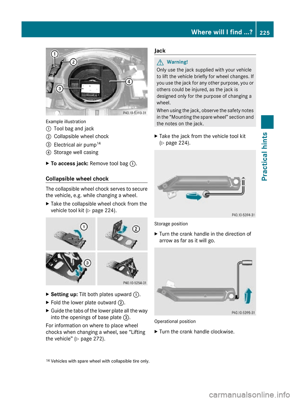 MERCEDES-BENZ CLS550 2010 W219 Owners Manual Example illustration
:
Tool bag and jack
; Collapsible wheel chock
= Electrical air pump 14
? Storage well casing
X To access jack: Remove tool bag :.
Collapsible wheel chock The collapsible wheel c MERCEDES-BENZ CLS550 2010 W219 Owners Manual Example illustration
:
Tool bag and jack
; Collapsible wheel chock
= Electrical air pump 14
? Storage well casing
X To access jack: Remove tool bag :.
Collapsible wheel chock The collapsible wheel c
