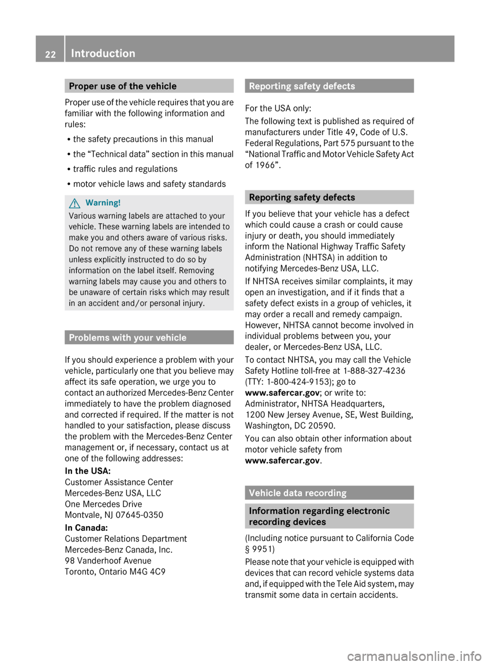 MERCEDES-BENZ CLS63AMG 2010 W219 Owners Manual Proper use of the vehicle
Proper  use of the vehicle requires that you are
familiar with the following information and
rules:
R the safety precautions in this manual
R the “Technical data” section