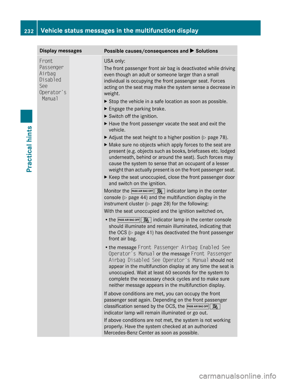 MERCEDES-BENZ CLS550 2010 W219 Owners Manual Display messages
Possible causes/consequences and 
X SolutionsFront 
Passenger 
Airbag 
Disabled 
See 
Operator’s
 Manual USA only:
The 
front passenger front air bag is deactivated while driving
ev