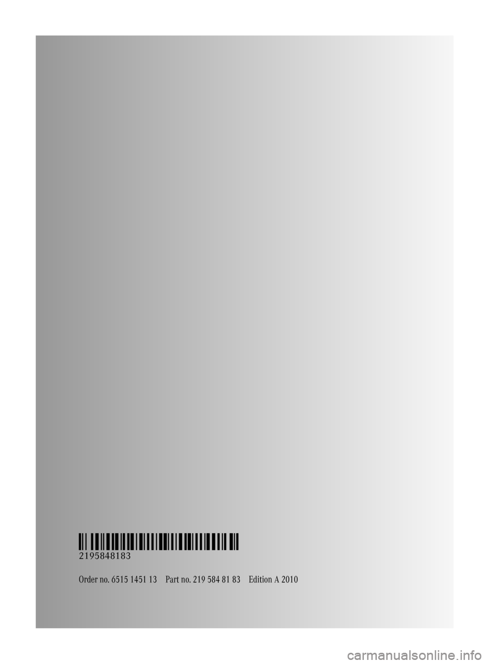 MERCEDES-BENZ CLS550 2010 W219 Owners Manual Order no. 6515 1451 13Part no. 219 584 81 83Edition A 2010
É2195848183=ËÍ
2195848183
219_AKB; 4; 54, en-US
d2ureepe,
Version: 2.11.8.1 2009-05-11T16:21:02+02:00 - Seite 306 MERCEDES-BENZ CLS550 2010 W219 Owners Manual Order no. 6515 1451 13Part no. 219 584 81 83Edition A 2010
É2195848183=ËÍ
2195848183
219_AKB; 4; 54, en-US
d2ureepe,
Version: 2.11.8.1 2009-05-11T16:21:02+02:00 - Seite 306