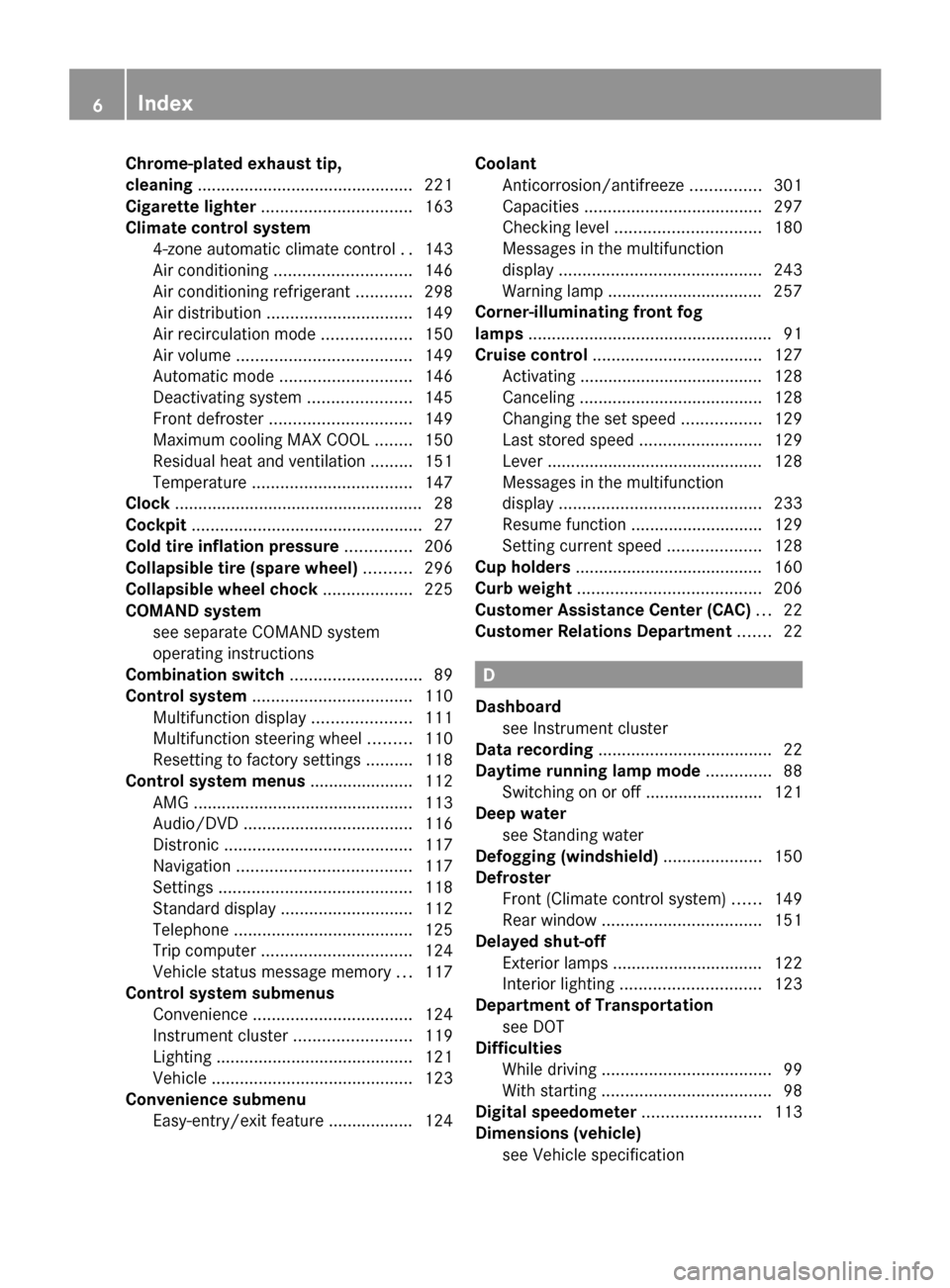 MERCEDES-BENZ CLS550 2010 W219 Owners Manual Chrome-plated exhaust tip,
cleaning
 .............................................. 221
Cigarette lighter ................................ 163
Climate control system  
4-zone automatic climate control