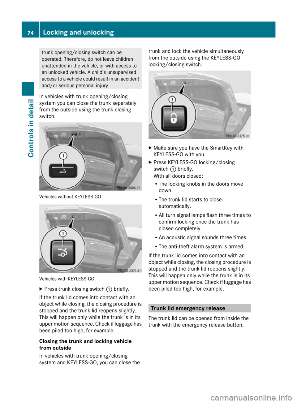 MERCEDES-BENZ CLS550 2010 W219 Manual PDF trunk opening/closing switch can be
operated. Therefore, do not leave children
unattended in the vehicle, or with access to
an unlocked vehicle. A child’s unsupervised
access to a vehicle could resu MERCEDES-BENZ CLS550 2010 W219 Manual PDF trunk opening/closing switch can be
operated. Therefore, do not leave children
unattended in the vehicle, or with access to
an unlocked vehicle. A child’s unsupervised
access to a vehicle could resu