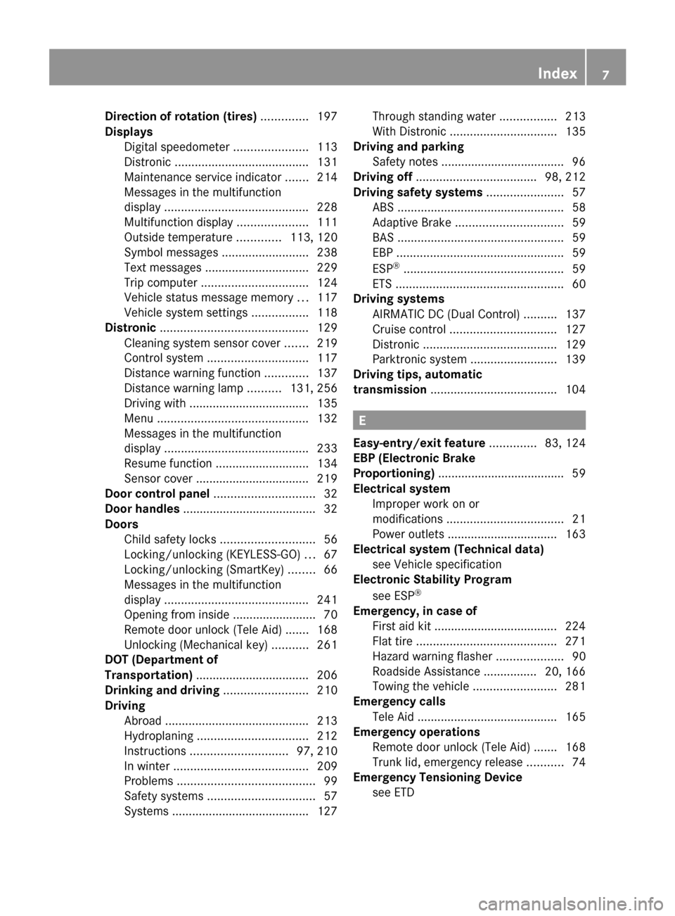 MERCEDES-BENZ CLS550 2010 W219 Owners Manual Direction of rotation (tires)
 ..............197
Displays  
Digital speedometer  ......................113
Distronic
 ........................................ 131
Maintenance service indicator  ......