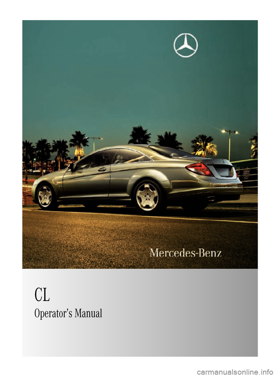 MERCEDES-BENZ CL63AMG 2010 W216 Owners Manual CL
Operator’s Manual
216_AKB; 3; 90, en-US
d2ureepe,Version: 2.11.8.1 2009-05-15T11:47:50+02:00 - Seite 1    