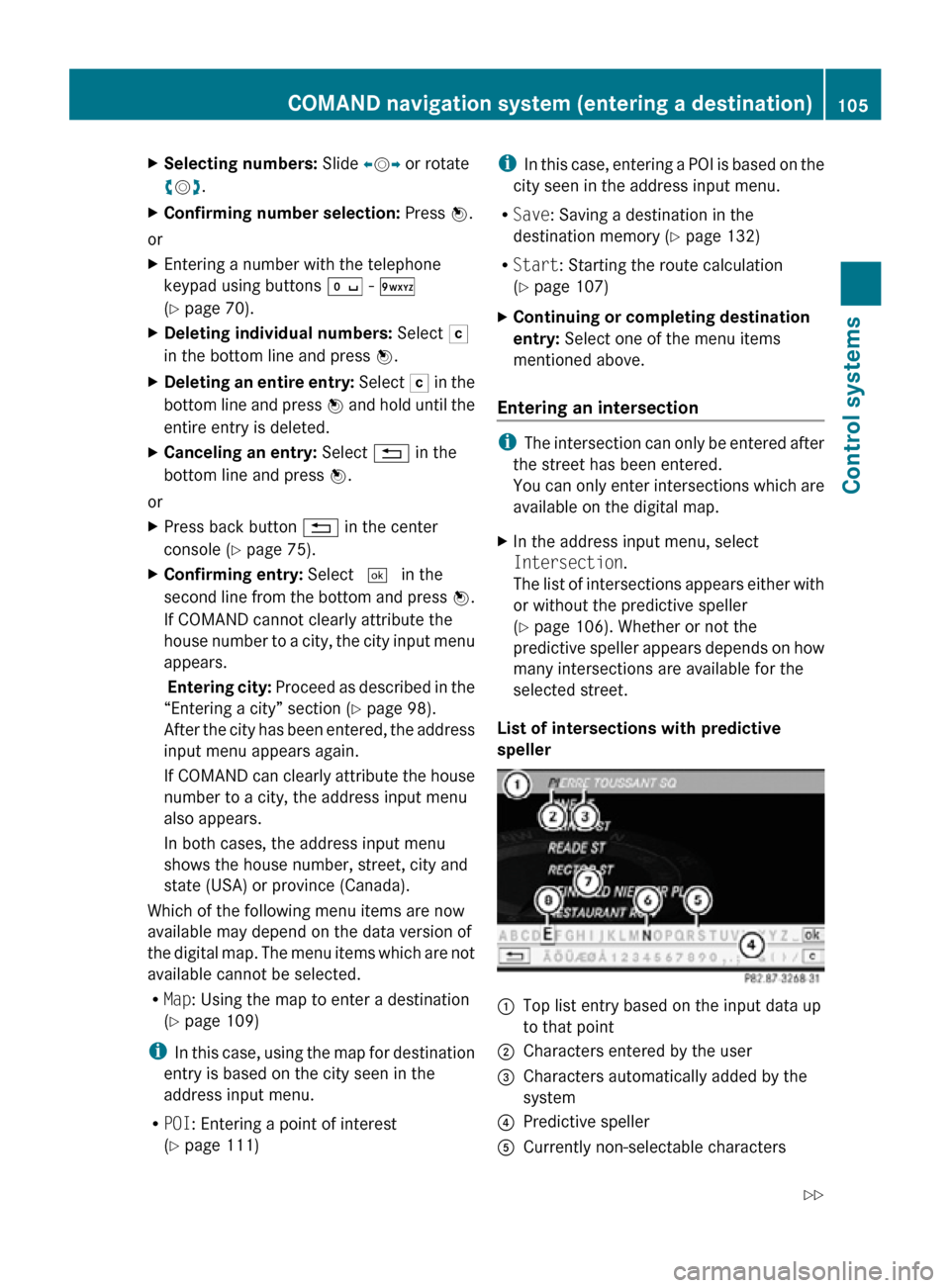 MERCEDES-BENZ CL550 2010 W216 Owners Manual X
Selecting numbers:  Slide XVY or rotate
cVd.
X Confirming number selection:  Press W.
or
X Entering a number with the telephone
keypad using buttons  Å - Ã
(Y page 70).
X Deleting individual numbe