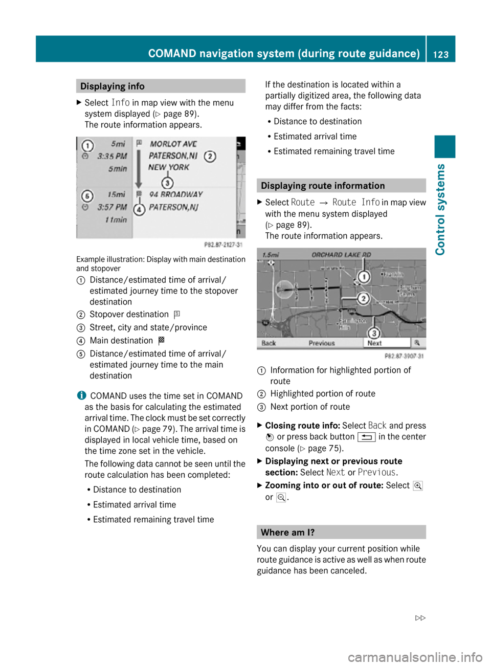 MERCEDES-BENZ CL550 2010 W216 Owners Manual Displaying info
X Select  Info in map view with the menu
system displayed ( Y page 89).
The route information appears. Example illustration: Display with main destination
and stopover
:
Distance/estim