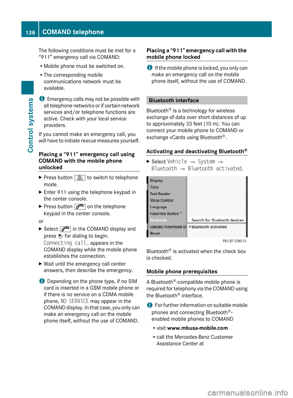 MERCEDES-BENZ CL550 2010 W216 Owners Manual The following conditions must be met for a
“911” emergency call via COMAND:
R
Mobile phone must be switched on.
R The corresponding mobile
communications network must be
available.
i Emergency cal