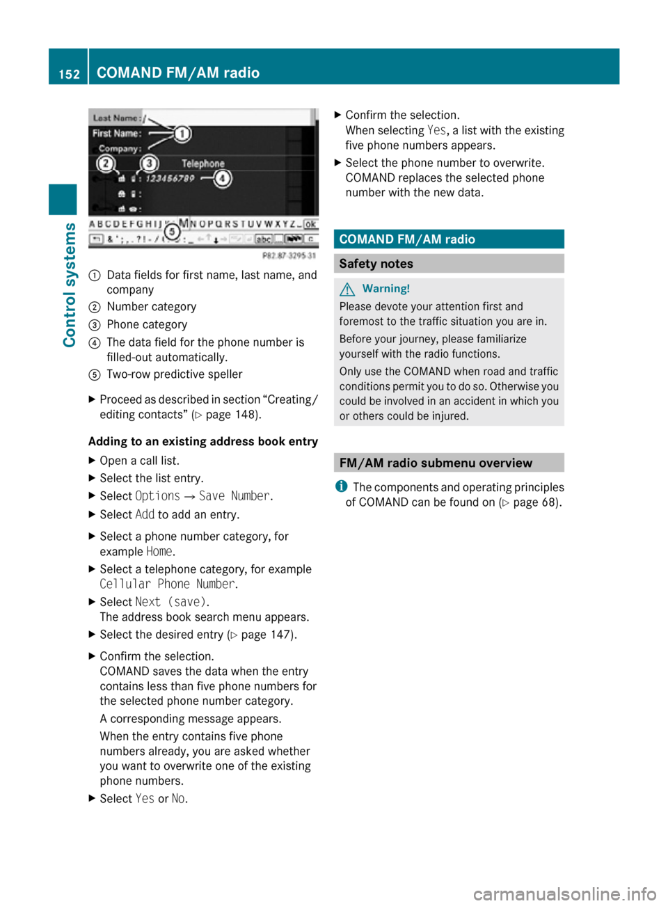 MERCEDES-BENZ CL550 2010 W216 Owners Manual :
Data fields for first name, last name, and
company
; Number category
= Phone category
? The data field for the phone number is
filled-out automatically.
A Two-row predictive speller
X Proceed as des MERCEDES-BENZ CL550 2010 W216 Owners Manual :
Data fields for first name, last name, and
company
; Number category
= Phone category
? The data field for the phone number is
filled-out automatically.
A Two-row predictive speller
X Proceed as des