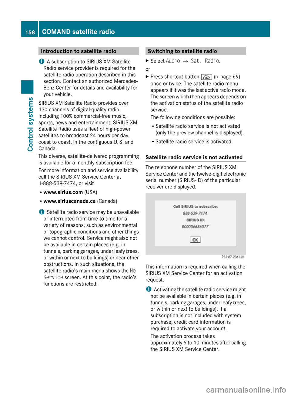 MERCEDES-BENZ CL550 2010 W216 Owners Manual Introduction to satellite radio
i A subscription to SIRIUS XM Satellite
Radio service provider is required for the
satellite radio operation described in this
section. Contact an authorized Mercedes-
MERCEDES-BENZ CL550 2010 W216 Owners Manual Introduction to satellite radio
i A subscription to SIRIUS XM Satellite
Radio service provider is required for the
satellite radio operation described in this
section. Contact an authorized Mercedes-