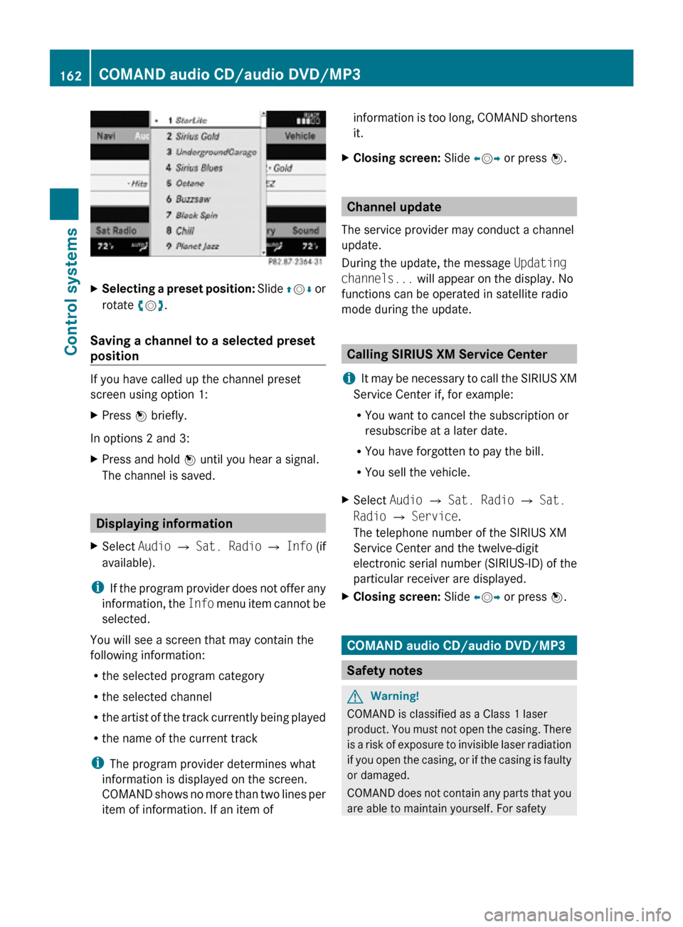 MERCEDES-BENZ CL550 2010 W216 Owners Manual X
Selecting a preset position:  Slide ZVÆ or
rotate cVd.
Saving a channel to a selected preset 
position If you have called up the channel preset
screen using option 1:
X
Press W briefly.
In options 