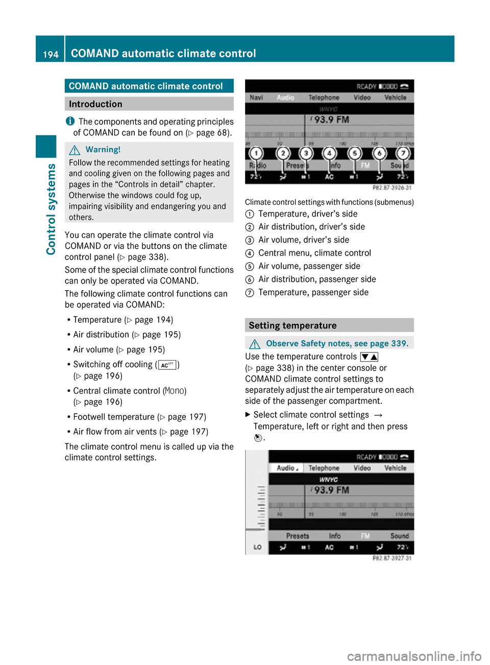 MERCEDES-BENZ CL550 2010 W216 Owners Manual COMAND automatic climate control
Introduction
i The components and operating principles
of COMAND can be found on ( Y page 68).G
Warning!
Follow the recommended settings for heating
and cooling given 