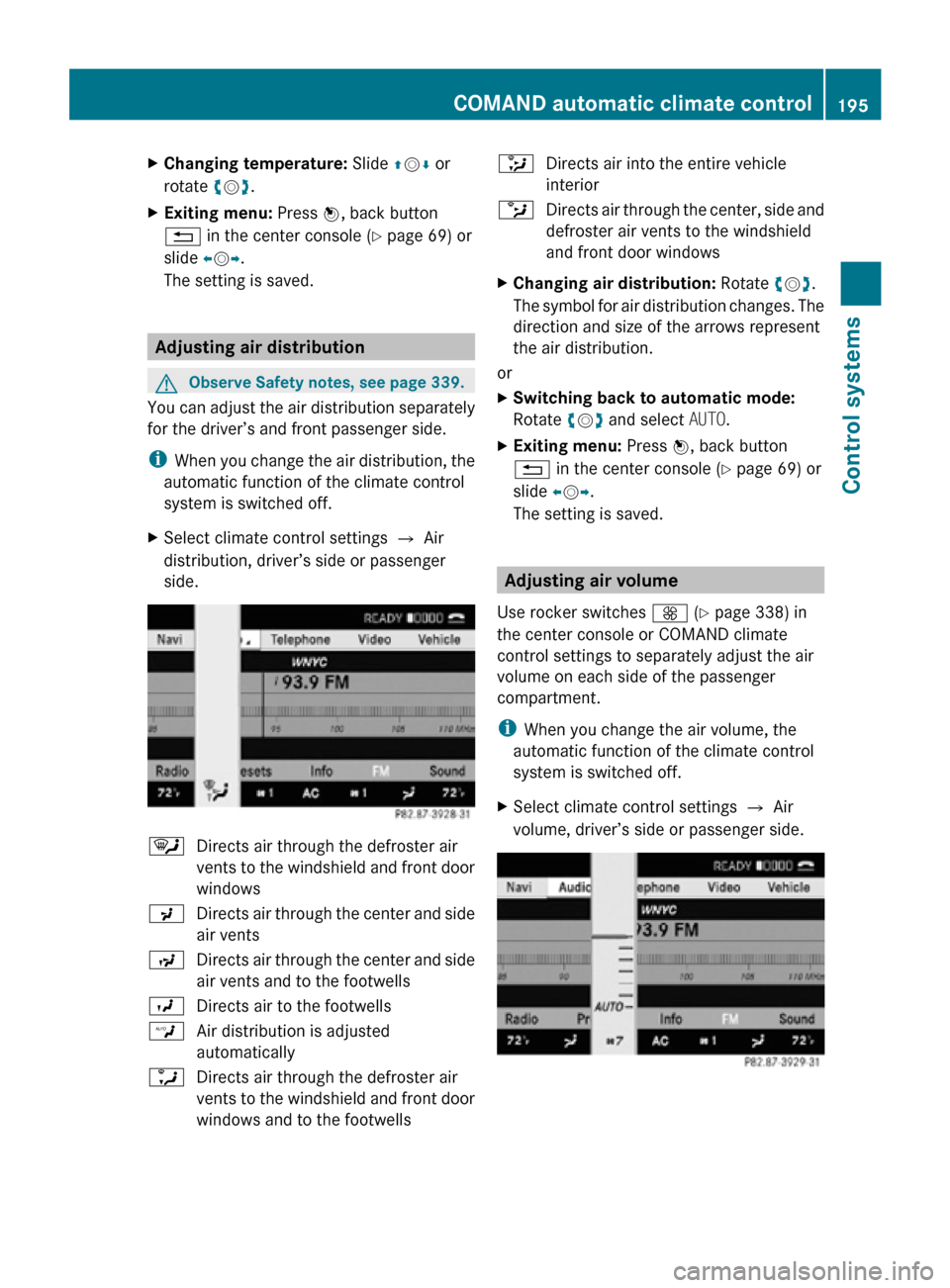 MERCEDES-BENZ CL550 2010 W216 Owners Manual X
Changing temperature: Slide ZVÆ or
rotate cVd.
X Exiting menu: Press W, back button
% in the center console (Y page 69) or
slide XVY.
The setting is saved. Adjusting air distribution
G
Observe Sa MERCEDES-BENZ CL550 2010 W216 Owners Manual X
Changing temperature: Slide ZVÆ or
rotate cVd.
X Exiting menu: Press W, back button
% in the center console (Y page 69) or
slide XVY.
The setting is saved. Adjusting air distribution
G
Observe Sa