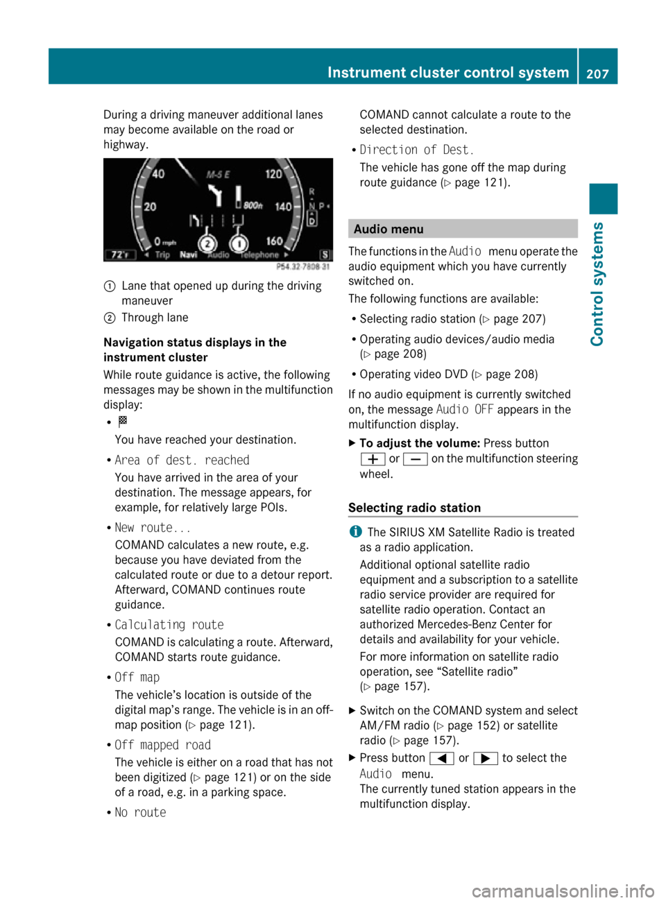 MERCEDES-BENZ CL550 2010 W216 Owners Manual During a driving maneuver additional lanes
may become available on the road or
highway.
:
Lane that opened up during the driving
maneuver
; Through lane
Navigation status displays in the 
instrument c