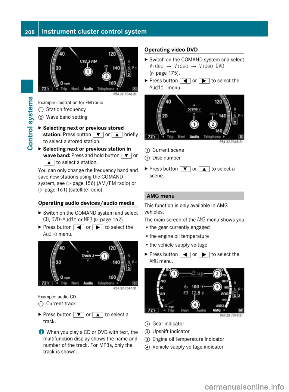MERCEDES-BENZ CL550 2010 W216 Owners Manual Example illustration for FM radio
:
Station frequency
; Wave band setting
X Selecting next or previous stored
station: Press button : or 9 briefly
to select a stored station.
X Selecting next or pr MERCEDES-BENZ CL550 2010 W216 Owners Manual Example illustration for FM radio
:
Station frequency
; Wave band setting
X Selecting next or previous stored
station: Press button : or 9 briefly
to select a stored station.
X Selecting next or pr