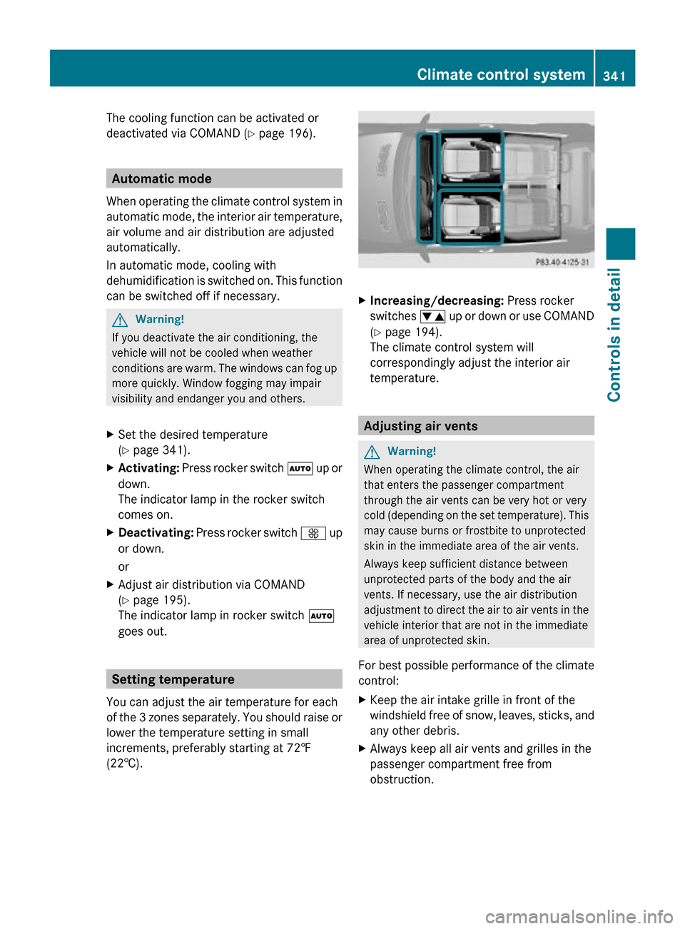 MERCEDES-BENZ CL550 2010 W216 Owners Manual The cooling function can be activated or
deactivated via COMAND (
Y page 196).Automatic mode
When operating the climate control system in
automatic mode, the interior air temperature,
air volume and a