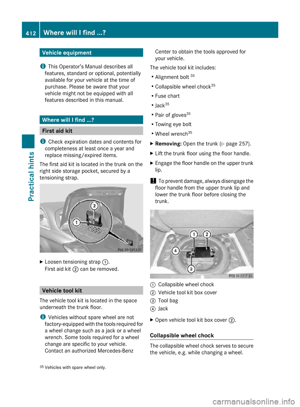 MERCEDES-BENZ CL550 2010 W216 Owners Manual Vehicle equipment
i This Operator’s Manual describes all
features, standard or optional, potentially
available for your vehicle at the time of
purchase. Please be aware that your
vehicle might not b