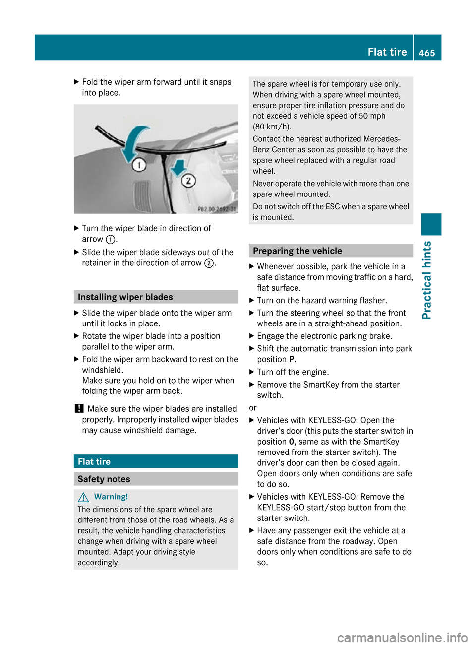 MERCEDES-BENZ CL550 2010 W216 Owners Manual X
Fold the wiper arm forward until it snaps
into place. X
Turn the wiper blade in direction of
arrow  :.
X Slide the wiper blade sideways out of the
retainer in the direction of arrow ;. Installing wi