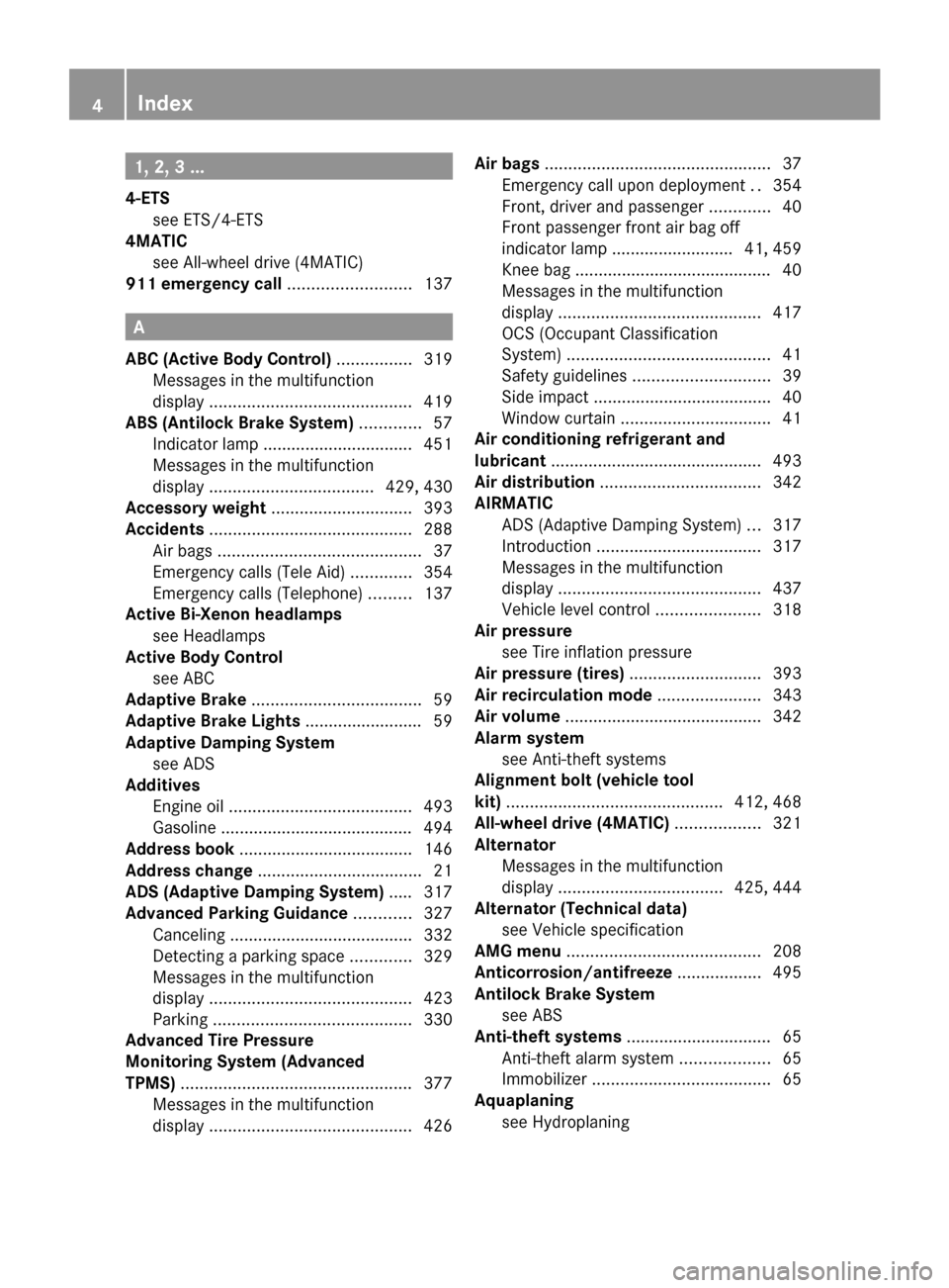 MERCEDES-BENZ CL550 2010 W216 Owners Manual 1, 2, 3 ...
4-ETS see ETS/4-ETS   
                                       
4MATIC
see All-wheel drive (4MATIC)                   
911 emergency call  ..........................137A
ABC (Active Body Co