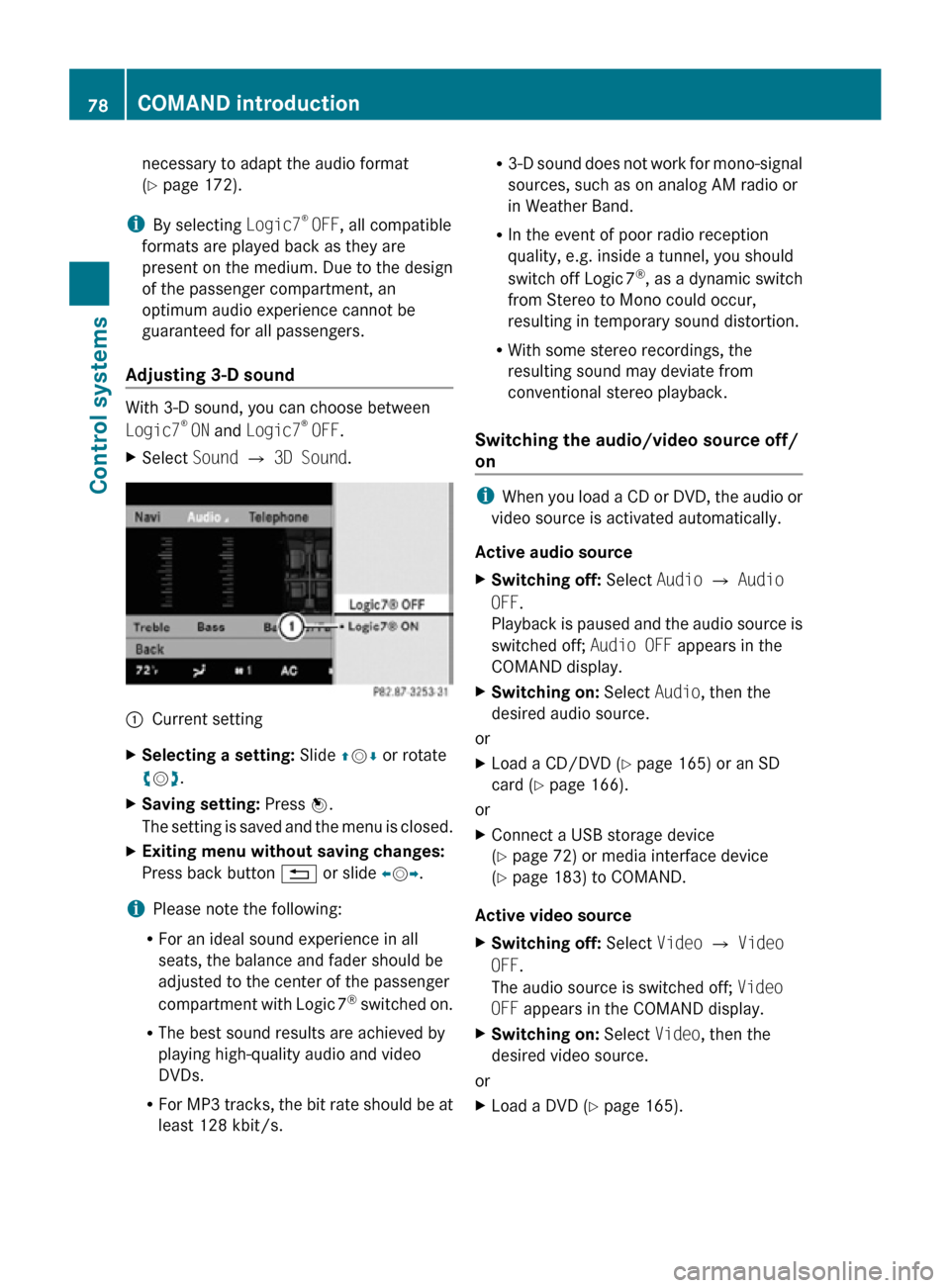 MERCEDES-BENZ CL550 2010 W216 Owners Manual necessary to adapt the audio format
(Y page 172).
i By selecting Logic7 ®
 OFF, all compatible
formats are played back as they are
present on the medium. Due to the design
of the passenger compartmen