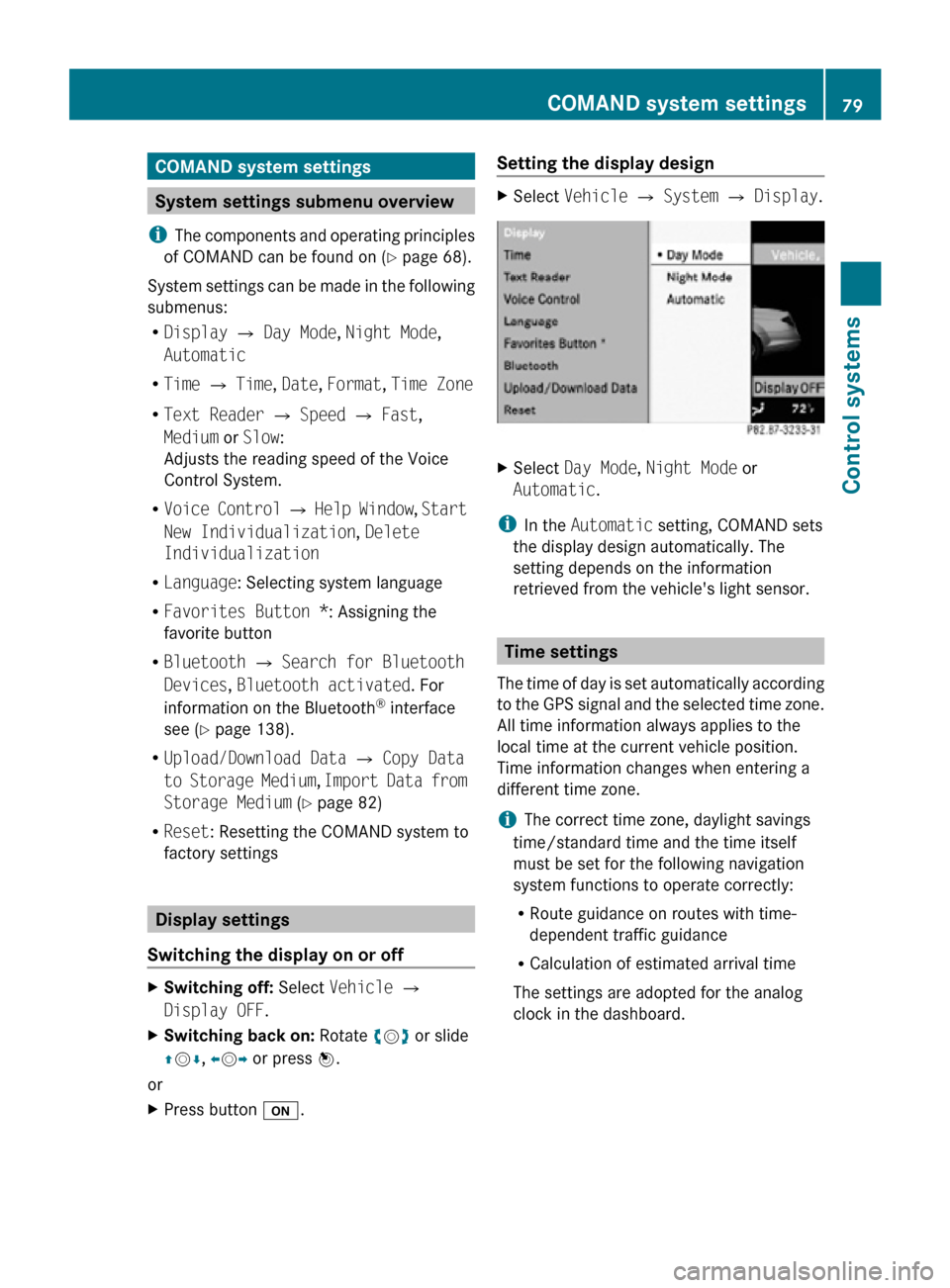 MERCEDES-BENZ CL63AMG 2010 W216 Owners Manual COMAND system settings 
System settings submenu overview
i The components and operating principles
of COMAND can be found on ( Y page 68).
System settings can be made in the following
submenus:
R Disp