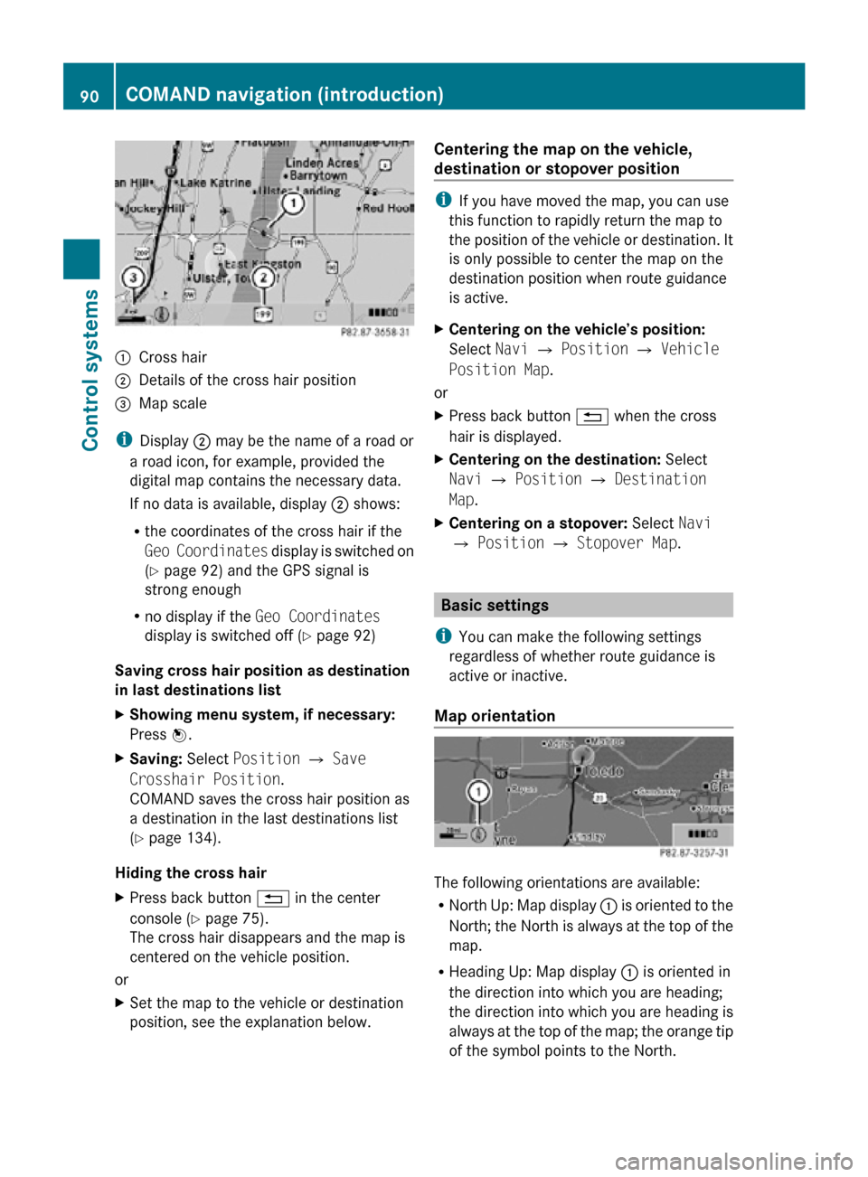 MERCEDES-BENZ CL550 2010 W216 Owners Manual :
Cross hair
; Details of the cross hair position
= Map scale
i Display  ; may be the name of a road or
a road icon, for example, provided the
digital map contains the necessary data.
If no data is av