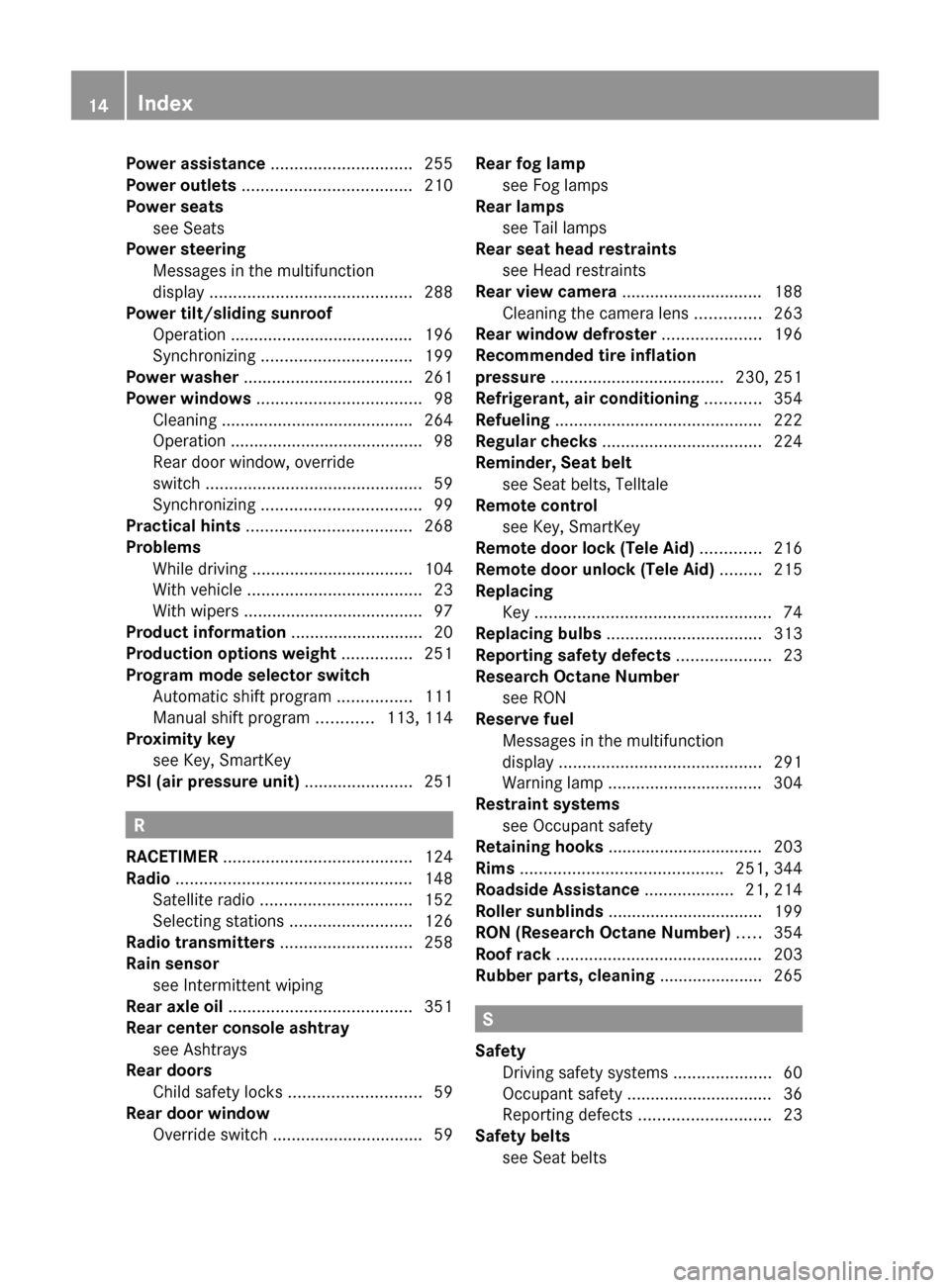 MERCEDES-BENZ C350S 2010 W204 User Guide Power assistance .............................. 255
Power outlets  .................................... 210
Power seats see Seats                                                  
Power steering  
Mes