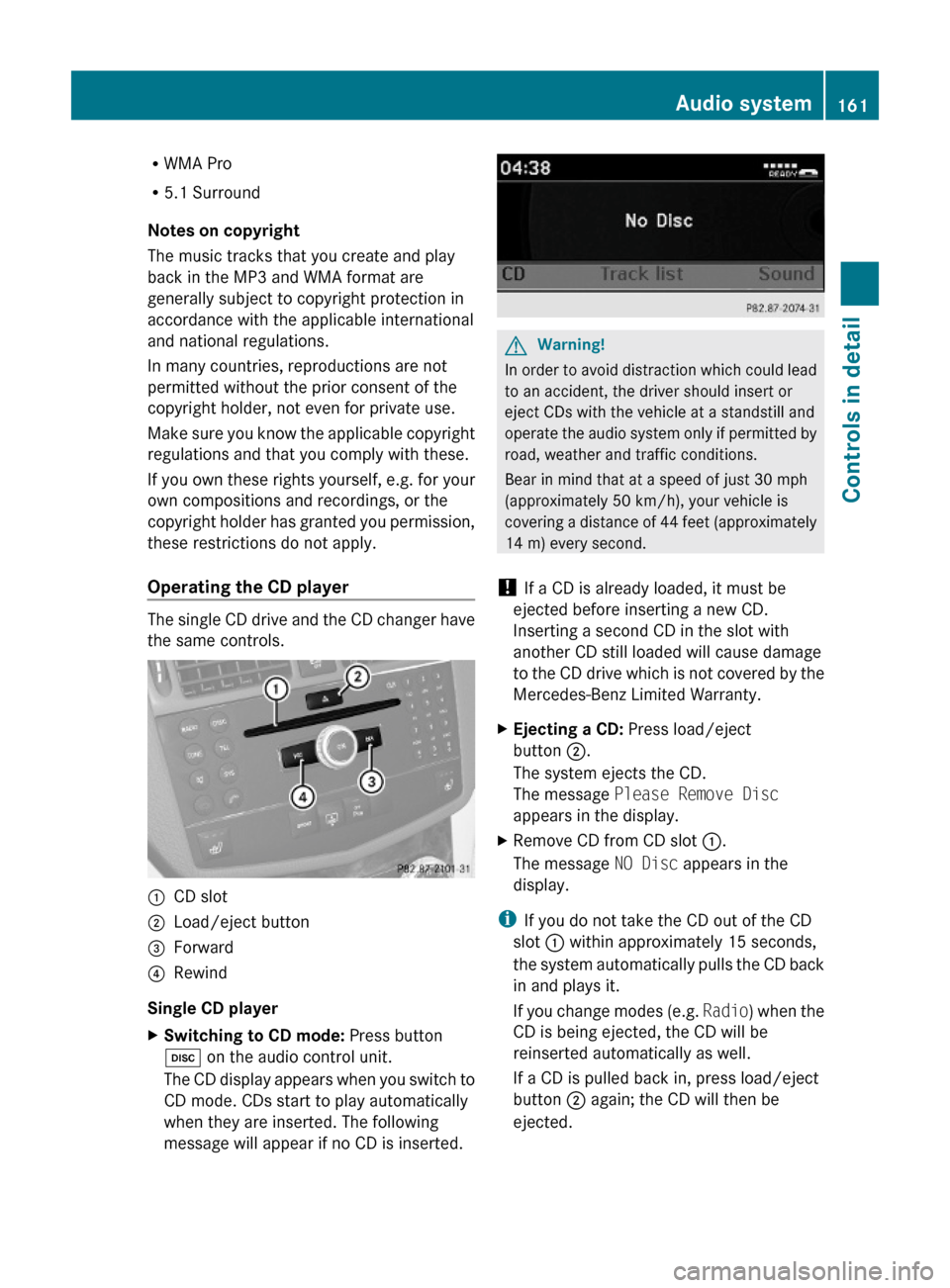 MERCEDES-BENZ C350S 2010 W204 Owners Manual RWMA Pro
R5.1 Surround
Notes on copyright
The music tracks that you create and play
back in the MP3 and WMA format are
generally subject to copyright protection in
accordance with the applicable inter MERCEDES-BENZ C350S 2010 W204 Owners Manual RWMA Pro
R5.1 Surround
Notes on copyright
The music tracks that you create and play
back in the MP3 and WMA format are
generally subject to copyright protection in
accordance with the applicable inter