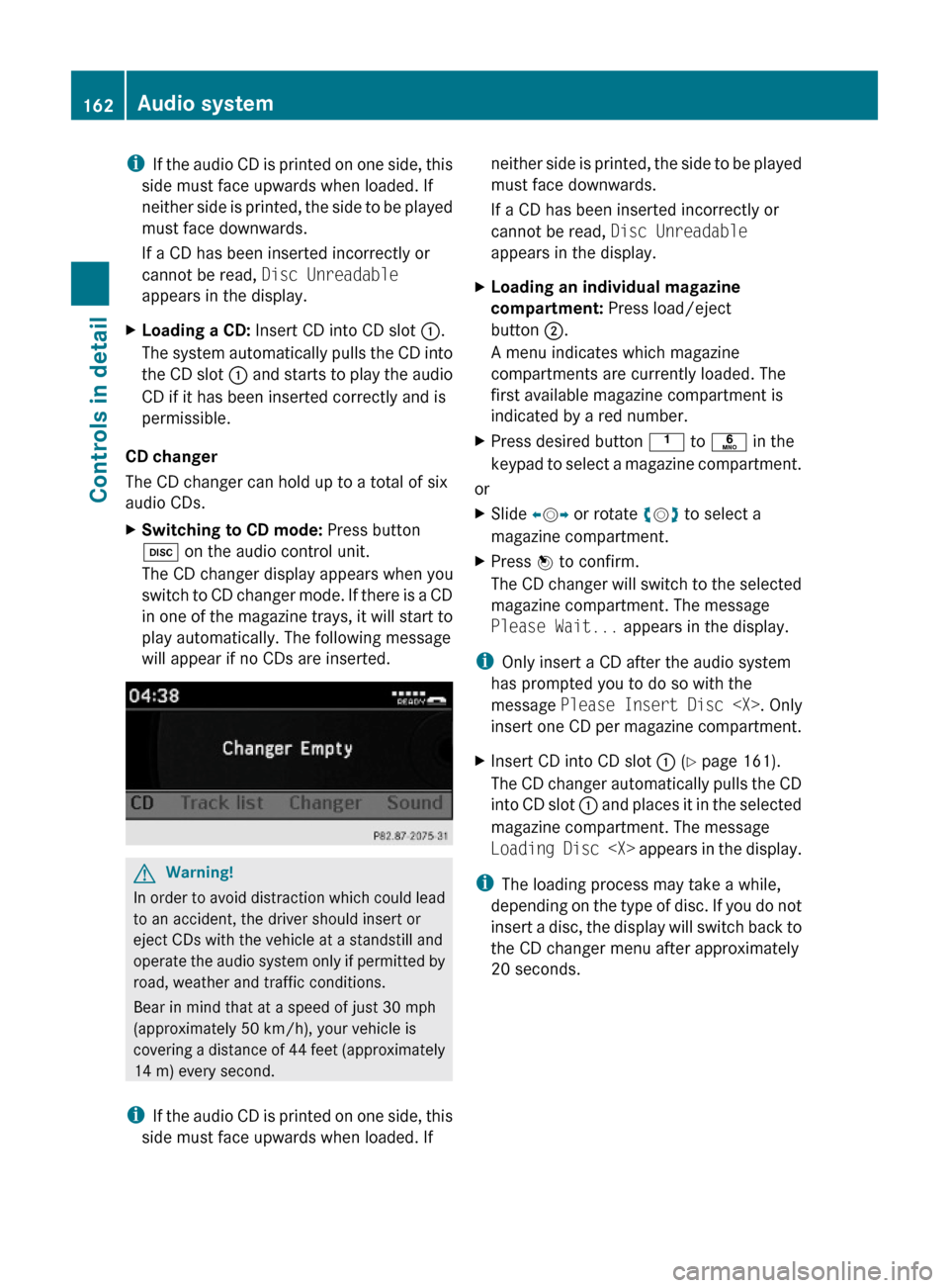 MERCEDES-BENZ C350S 2010 W204 Owners Manual iIf the audio CD is printed on one side, this
side must face upwards when loaded. If
neither side is printed, the side to be played
must face downwards.
If a CD has been inserted incorrectly or
cannot MERCEDES-BENZ C350S 2010 W204 Owners Manual iIf the audio CD is printed on one side, this
side must face upwards when loaded. If
neither side is printed, the side to be played
must face downwards.
If a CD has been inserted incorrectly or
cannot